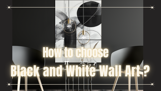 How to choose Black and White Wall Art?