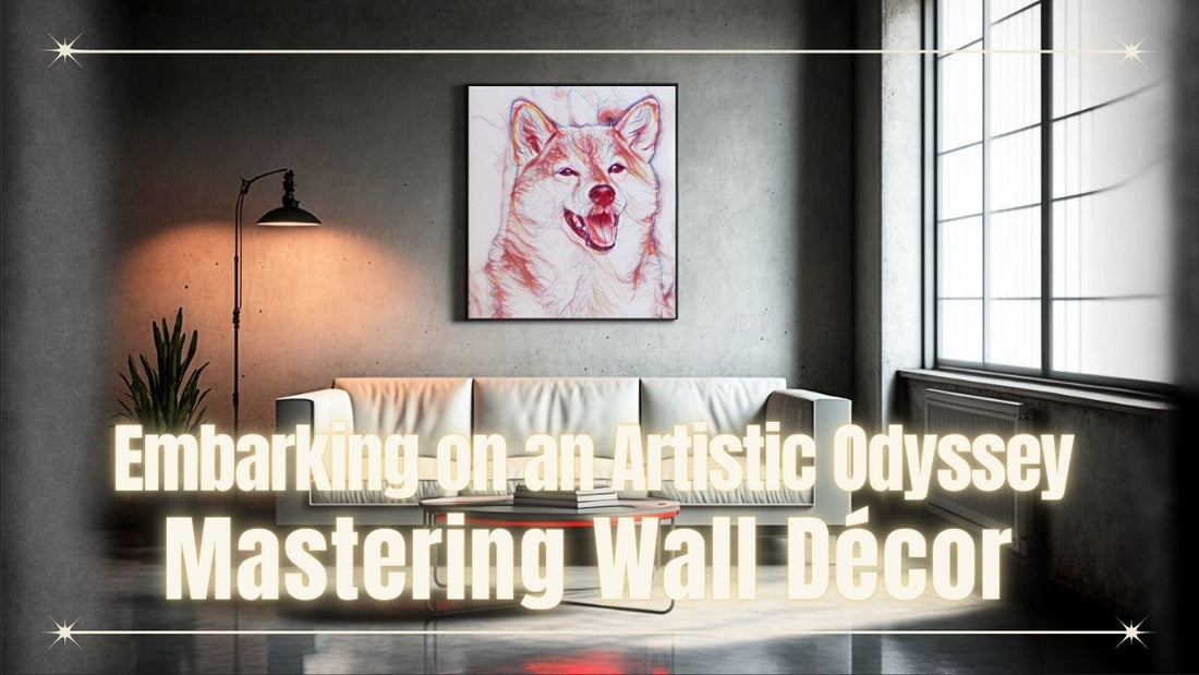 Embarking on an Artistic Odyssey: Mastering Wall Décor