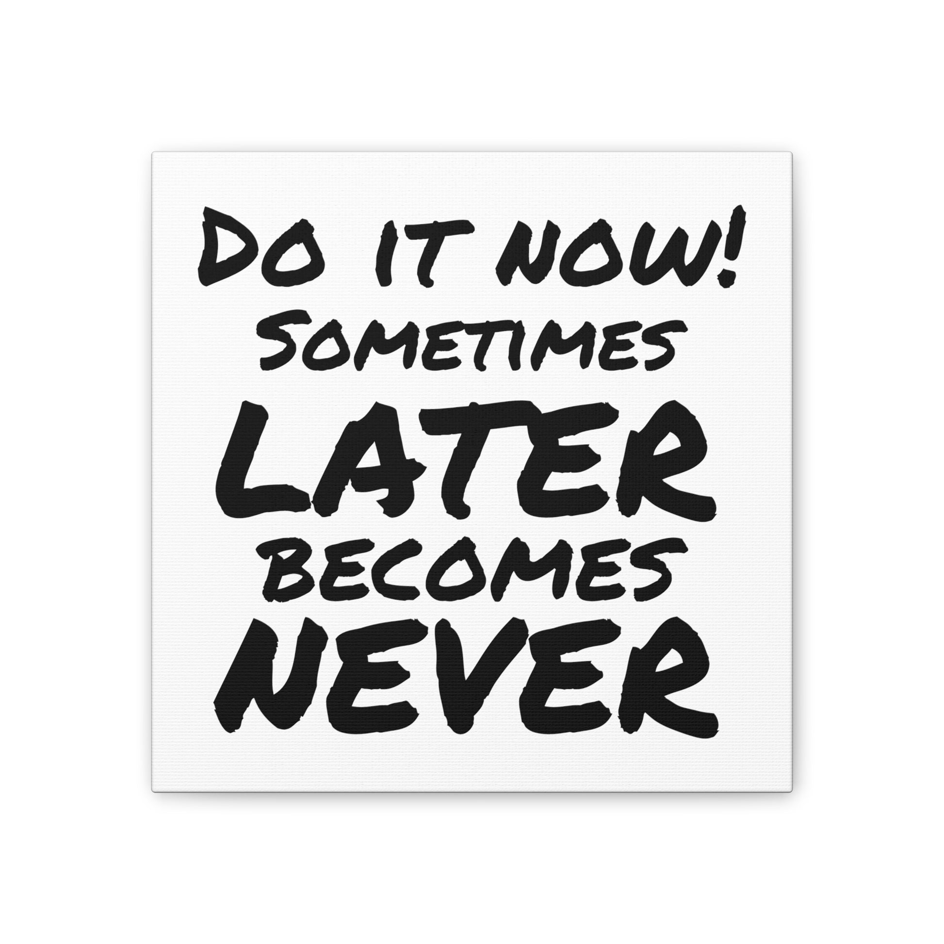 Do It Now Wall Art - Bold Black & White Motivational Quote