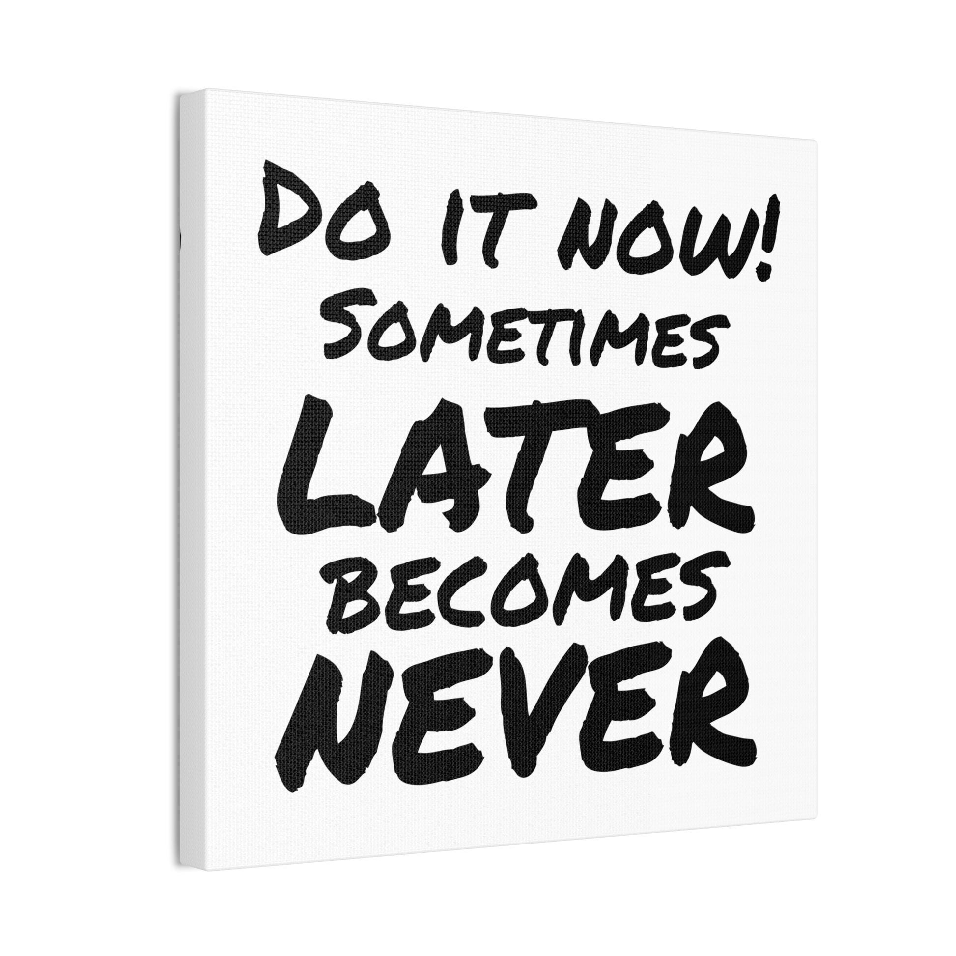 Do It Now Wall Art - Bold Black & White Motivational Quote