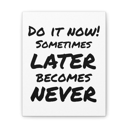 Do It Now Wall Art - Bold Black & White Motivational Quote