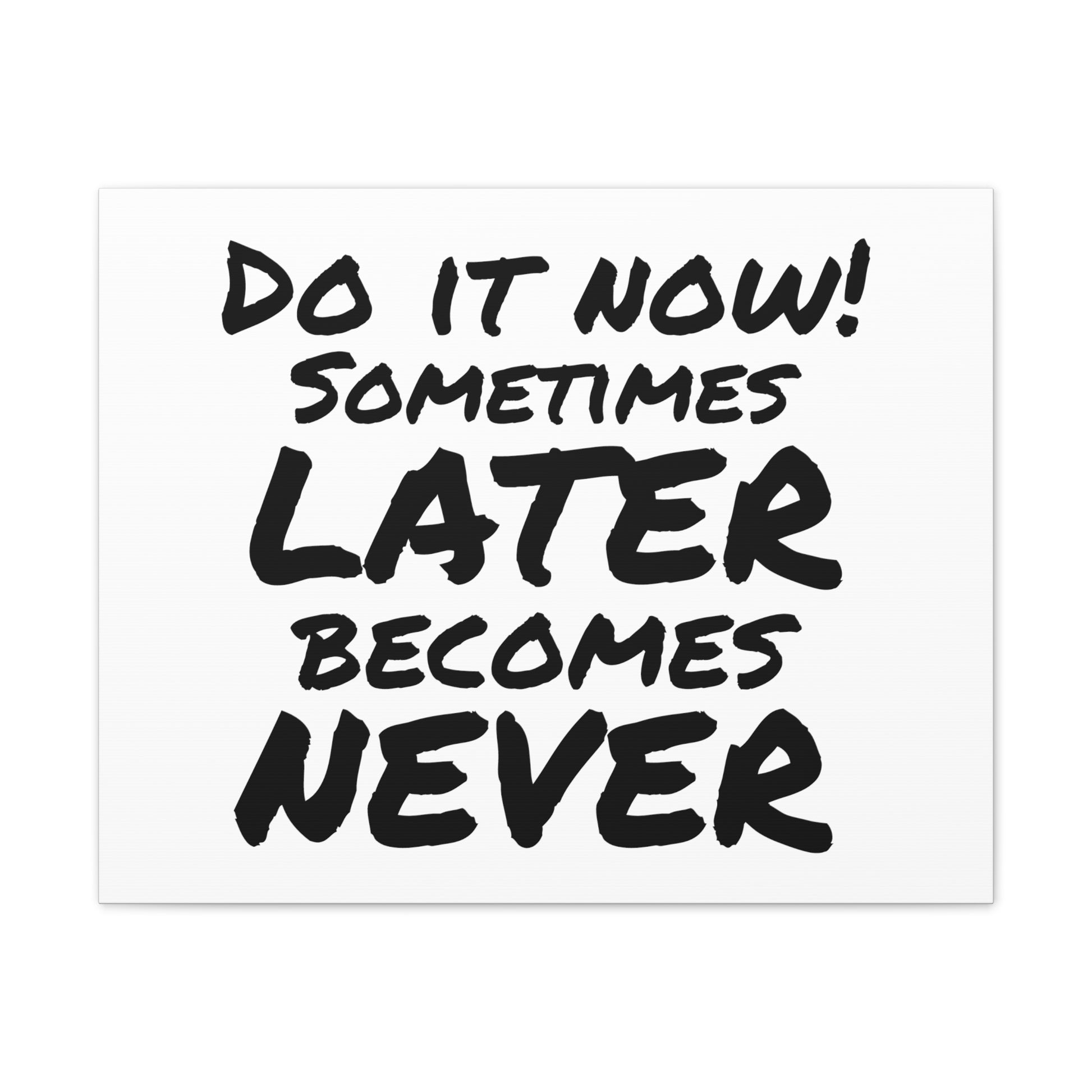 Do It Now Wall Art - Bold Black & White Motivational Quote