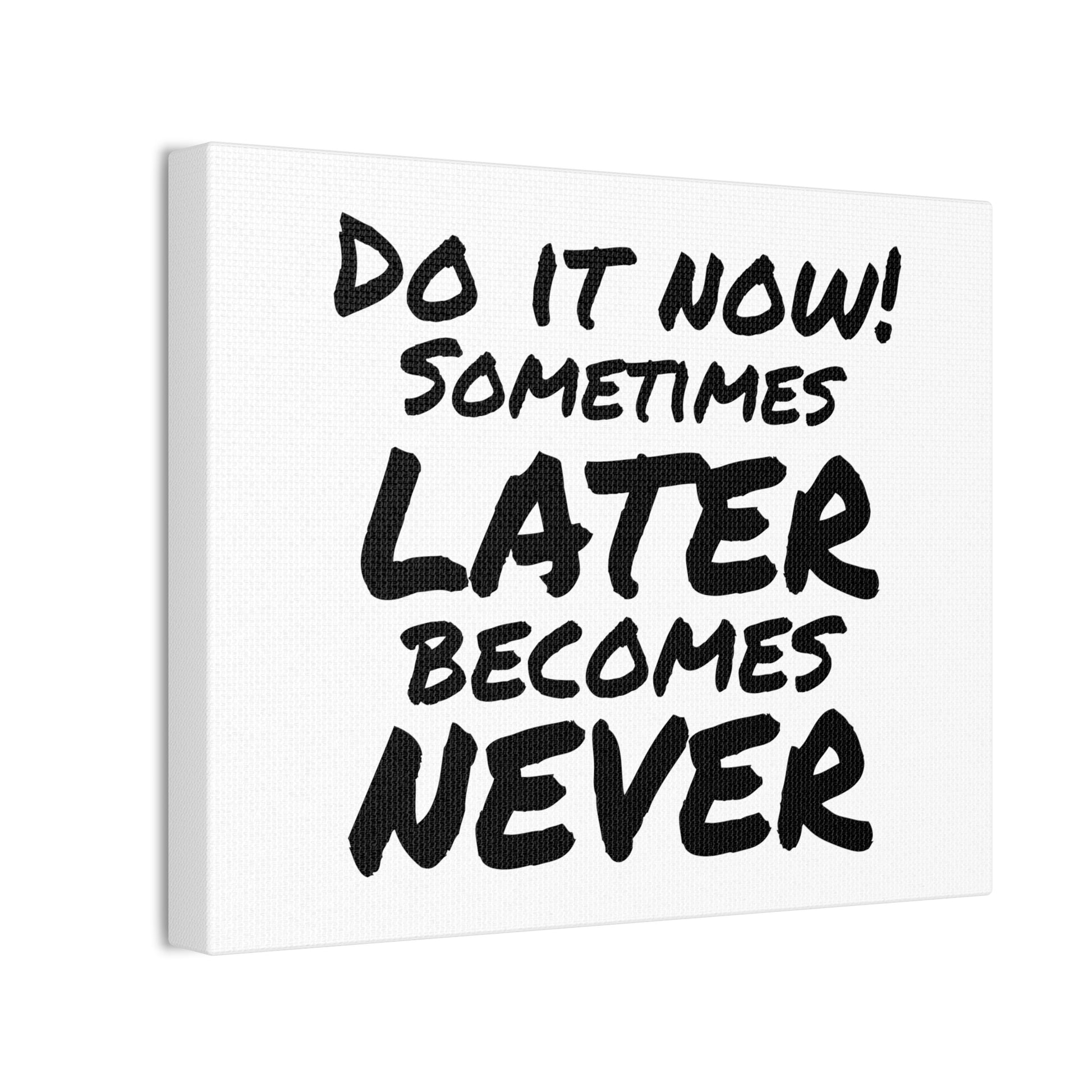 Do It Now Wall Art - Bold Black & White Motivational Quote