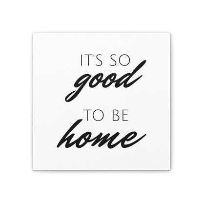 It's So Good to Be Home Wall Art | Charming & Simple